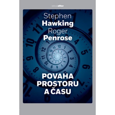 Hawking, Stephen; Penrose, Roger - Povaha prostoru a času – Hledejceny.cz