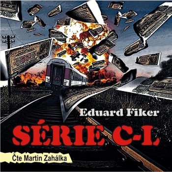 Série C-L - Eduard Fiker - čte Martin Zahálka