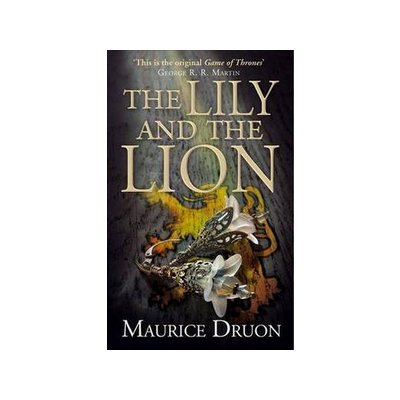 The Lily and the Lion - Maurice Druon – Hledejceny.cz