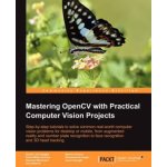 Mastering OpenCV with Practical Computer Vision Projects – Hledejceny.cz