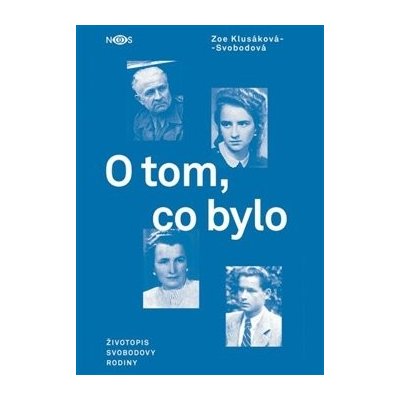 O tom, co bylo - Zoe Klusáková-Svobodová