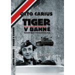 Tiger v bahně - Otto Carius – Sleviste.cz