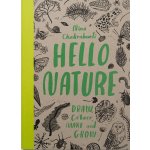 Hello Nature: Draw Colour, Make and Grow – Hledejceny.cz