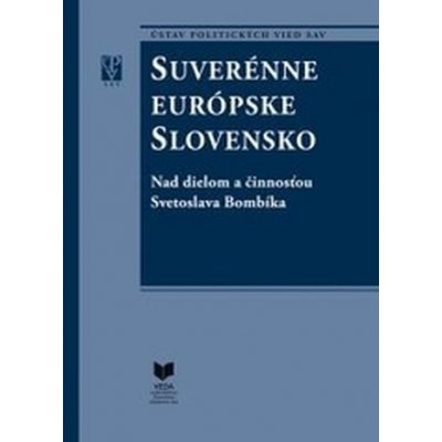 Suverénne európske Slovensko - Štefan Šebesta, Viliam Roth editor – Sleviste.cz