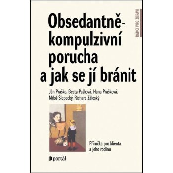 Obsedantně-kompulzivní porucha a jak se jí bránit - Ján Praško