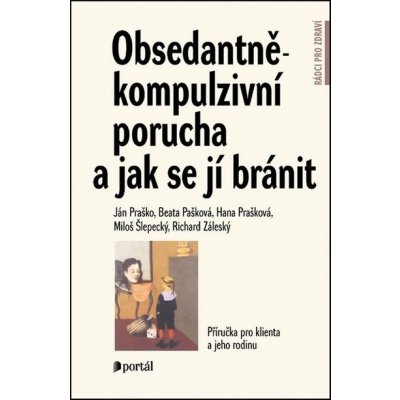 Obsedantně-kompulzivní porucha a jak se jí bránit - Ján Praško – Zbozi.Blesk.cz