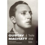 Gustav Machatý - Osobnost režiséra na pozadí dějin kinematografie - Horníček Jiří – Hledejceny.cz