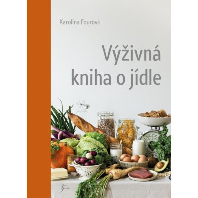 Výživná kniha o jídle - Fourová Karolína – Zbozi.Blesk.cz