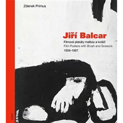 Jiří Balcar. Filmové plakáty malbou a koláží / Film Posters with Brush and Scissors 1959 - 1967 - Zdenek Primus – Zbozi.Blesk.cz