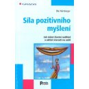 Síla pozitivního myšlení - Jak získat životní nadhled a udržet starost