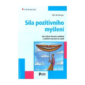 Síla pozitivního myšlení - Jak získat životní nadhled a udržet starost