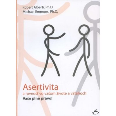 Asertivita a rovnosť vo vašom živote a vzťahoch Robert Alberti, Michael Emmons – Zboží Mobilmania