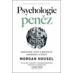 Psychologie peněz Nadčasové lekce o bohatství, hamižnosti a štěstí - Morgan Housel – Hledejceny.cz