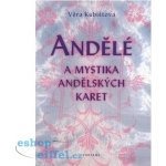 Andělé a mystika andělských karet - Věra Kubištová – Hledejceny.cz