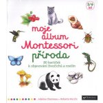 Moje album Montessori - Příroda - Charneau Adeline, Rocchi Roberta, – Zboží Mobilmania