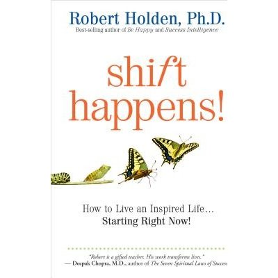 Shift Happens: How to Live an Inspired LifeStarting Right Now! Holden RobertPaperback – Zboží Mobilmania