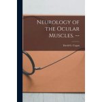 Neurology of the Ocular Muscles. -- – Hledejceny.cz