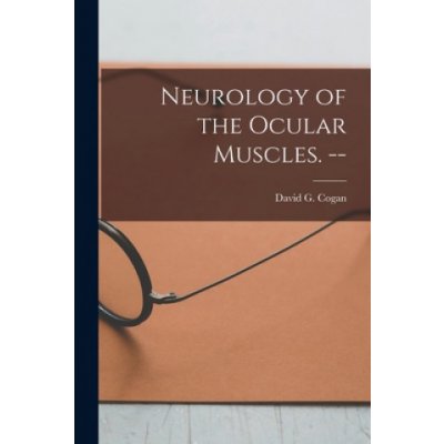 Neurology of the Ocular Muscles. -- – Hledejceny.cz