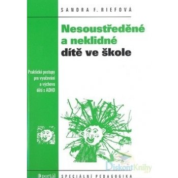 Nesoustředěné a neklidné dítě ve školce, Praktické postupy pro vyučování a výchovu dětí s ADHD