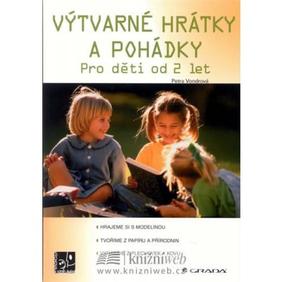 Výtvarné hrátky a pohádky -- pro děti od 2 let - Petra Vondrová