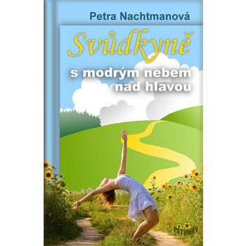 Svůdkyně s modrým nebem nad hlavou - Petra Nachtmanová