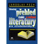Stručný přehled české a světové literatury pro středoškoláky - Jaroslav Pecháček – Hledejceny.cz