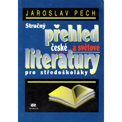 Stručný přehled české a světové literatury pro středoškoláky - Jaroslav Pecháček