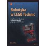 ROBOTYKA W LEGO TECHNIC PROJEKTOWANIE I BUDOWA WŁASNYCH ROBOTÓW – Hledejceny.cz