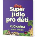 Super jídlo pro děti - Yaron Ruth