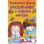Grázlik Gabo a všivavá invázia - Francesca Simon – Hledejceny.cz