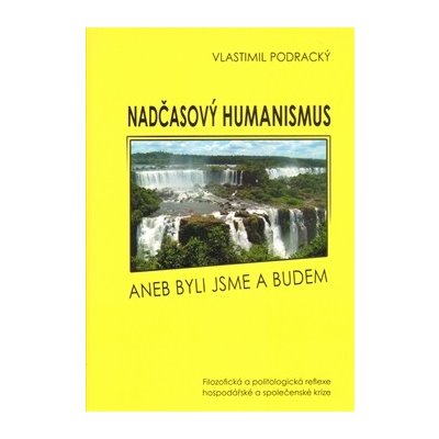 Nadčasový humanismus - Vlastimil Podracký