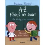 A-Ž půjdeš do školy: Pro kluky, co se neztratí - Michaela Fišarová – Hledejceny.cz