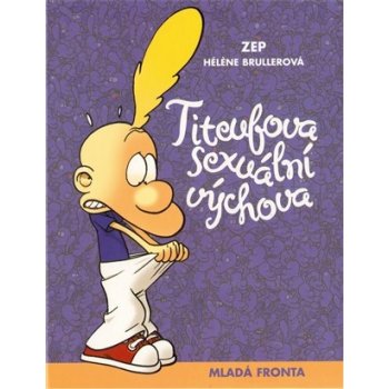 Brullerová Héléne, ZEP - Titeufova sexuální výchova -- S Titeufem otevřeně o lásce, dospívání a sexu