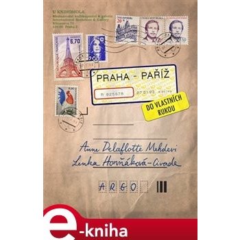 Praha–Paříž, do vlastních rukou - Lenka Horňáková-Civade, Anne Delaflotte Mehdevi