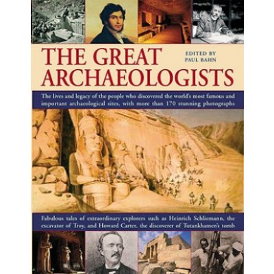 The Great Archaeologists - P. Bahn The Lives and L