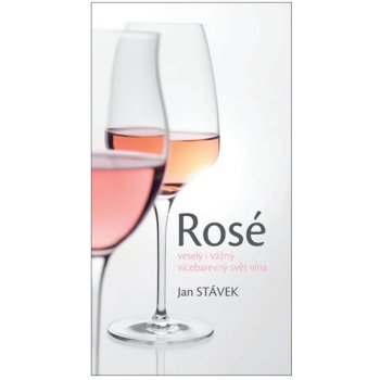 Rosé - veselý i vážný vícebarevný svět vína - Stávek Jan
