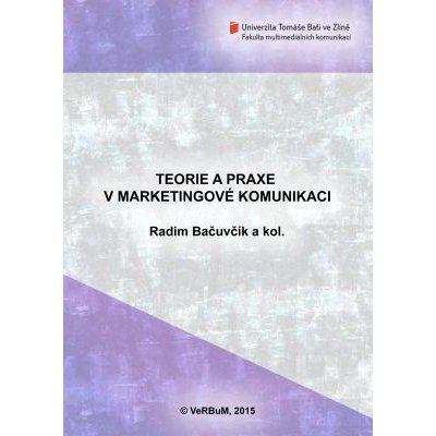 Teorie a praxe v marketingové komunikaci - Radim Bačuvčík