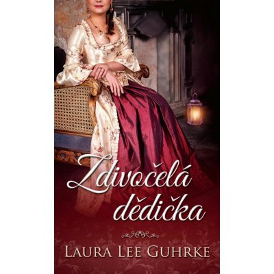 Zdivočelá dědička - Guhrke Laura Lee – Zboží Mobilmania