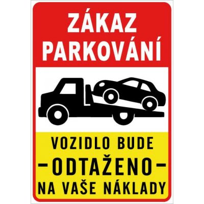 Cedule Neparkovat – zákaz parkování s odtahem na vaše náklady (na výšku) - A5 - 15x21 cm / Plast tl. 5 mm cn32 – Hledejceny.cz
