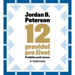 12 pravidel pro život - Jordan B. Peterson – Hledejceny.cz