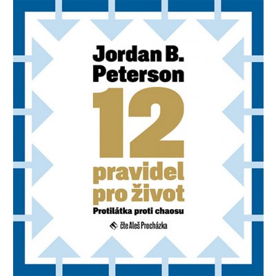 12 pravidel pro život - Jordan B. Peterson – Hledejceny.cz