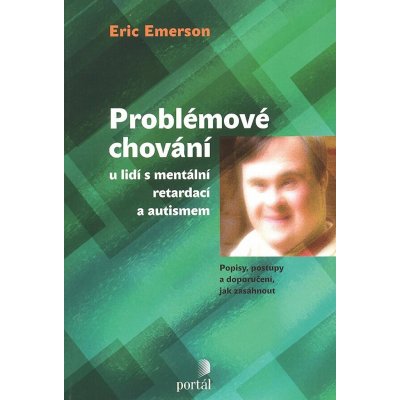 Problémové chování u lidí s mentální retardací a autismem - Richard Emerson – Hledejceny.cz