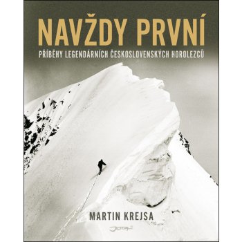 Navždy první - Příběhy legendárních československých horolezců