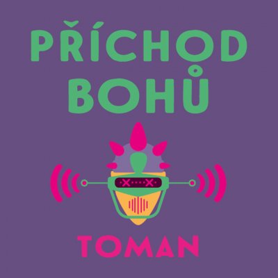 Příchod bohů - Vlastislav Toman – Zboží Mobilmania