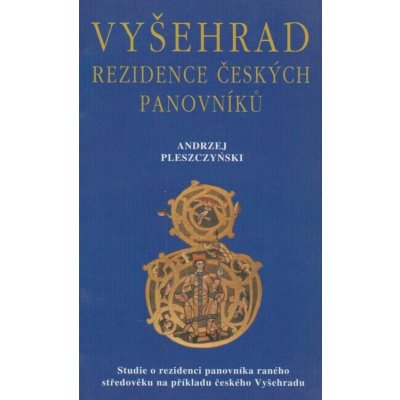 Vyšehrad - rezidence panovníků - Pleszczyński Andrzej – Hledejceny.cz