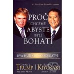 Proč chceme, abyste byli bohatí dva muži - jedno poselství Trump,Kiyosaki – Hledejceny.cz
