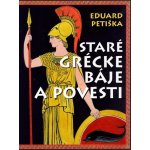 Staré grécke báje a povesti - Eduard Petiška – Hledejceny.cz