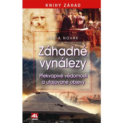 Novák Jan A.: Záhadné vynálezy - Vědomosti a utajované objevy