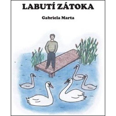 Labutí zátoka - Marta Gabriela – Hledejceny.cz