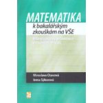 Matematika k bakalářským zkouškám na VŠE – Miroslava Otavová, Irena Sýkorová – Hledejceny.cz
